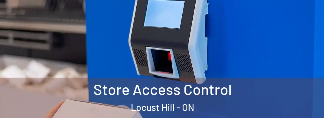  Store Access Control Locust Hill - ON