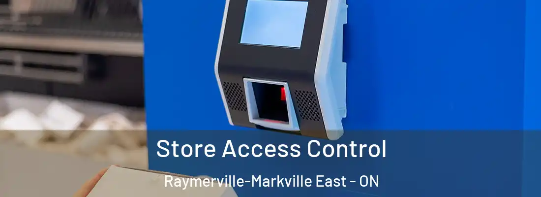  Store Access Control Raymerville-Markville East - ON