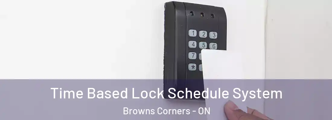  Time Based Lock Schedule System Browns Corners - ON