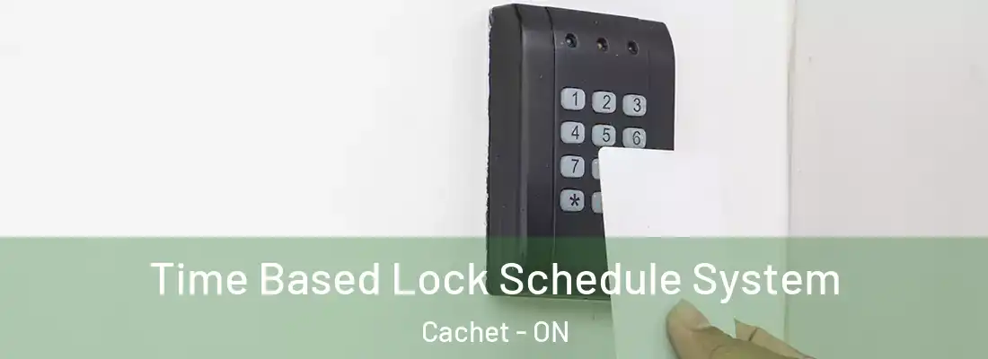  Time Based Lock Schedule System Cachet - ON