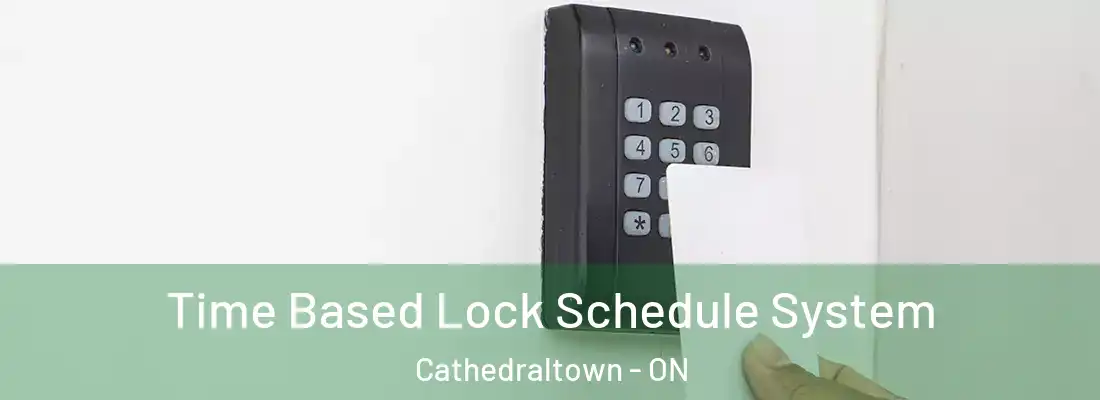  Time Based Lock Schedule System Cathedraltown - ON