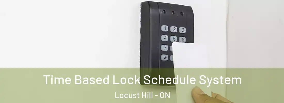  Time Based Lock Schedule System Locust Hill - ON