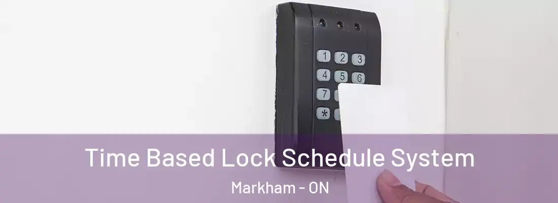 Time Based Lock Schedule System Markham - ON