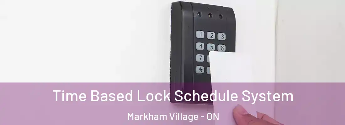  Time Based Lock Schedule System Markham Village - ON