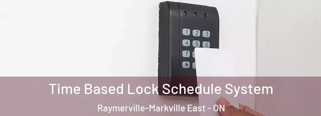 Time Based Lock Schedule System Raymerville-Markville East - ON