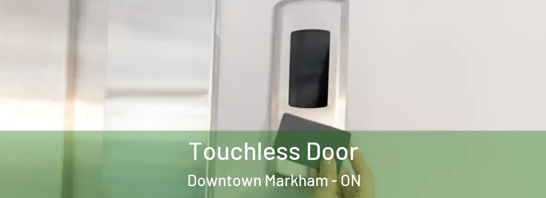  Touchless Door Downtown Markham - ON