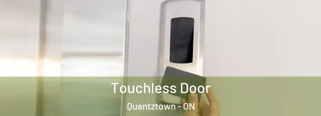  Touchless Door Quantztown - ON