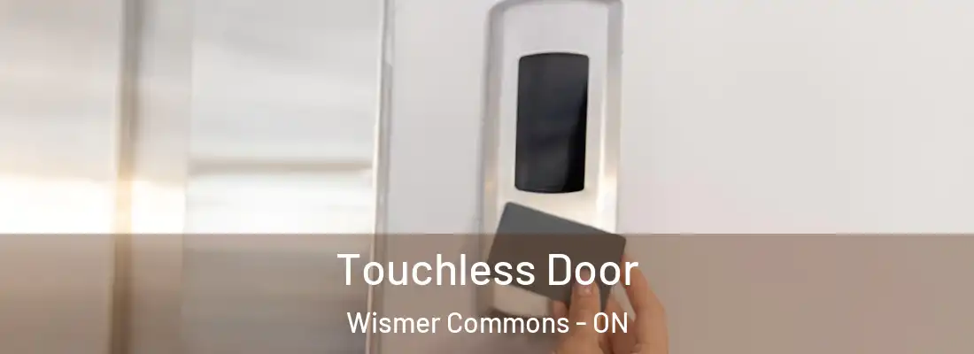  Touchless Door Wismer Commons - ON