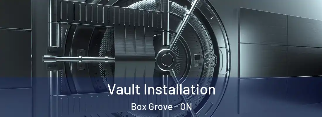  Vault Installation Box Grove - ON