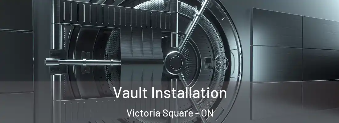  Vault Installation Victoria Square - ON