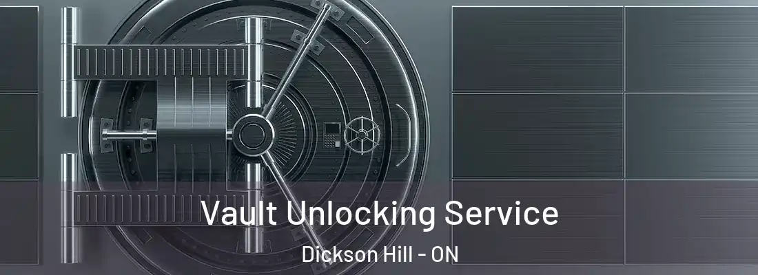  Vault Unlocking Service Dickson Hill - ON