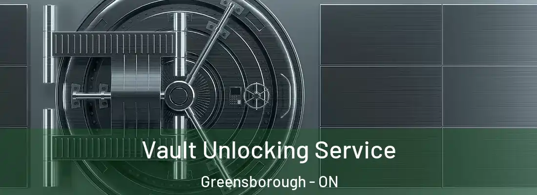  Vault Unlocking Service Greensborough - ON