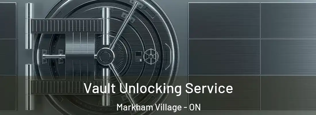  Vault Unlocking Service Markham Village - ON