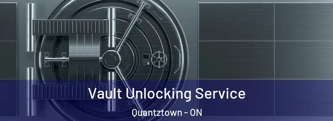  Vault Unlocking Service Quantztown - ON
