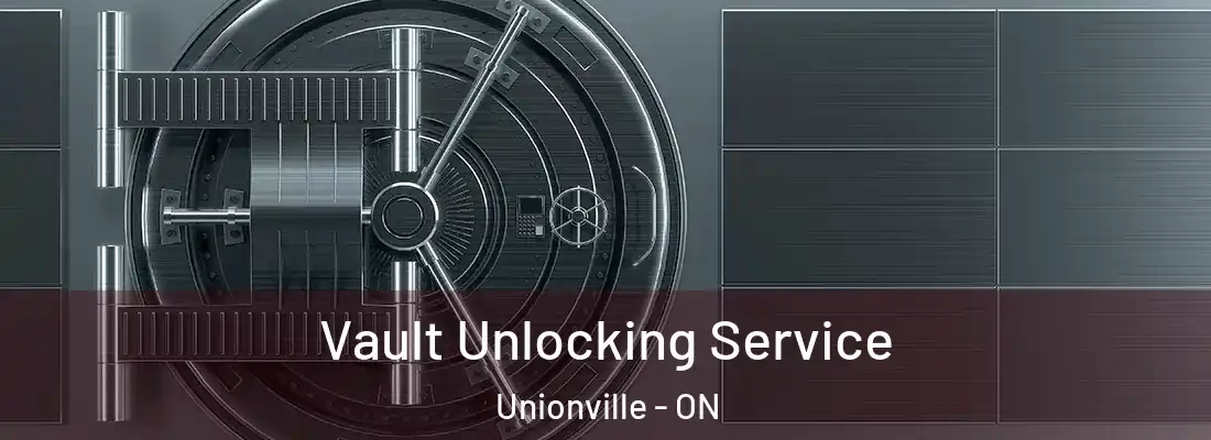  Vault Unlocking Service Unionville - ON