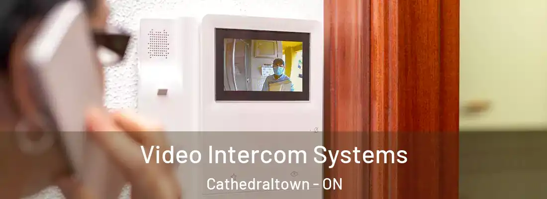  Video Intercom Systems Cathedraltown - ON
