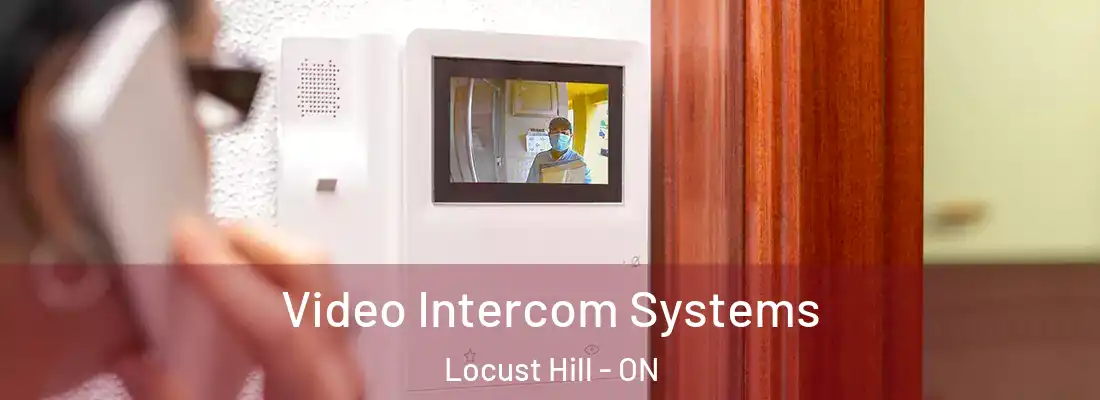  Video Intercom Systems Locust Hill - ON