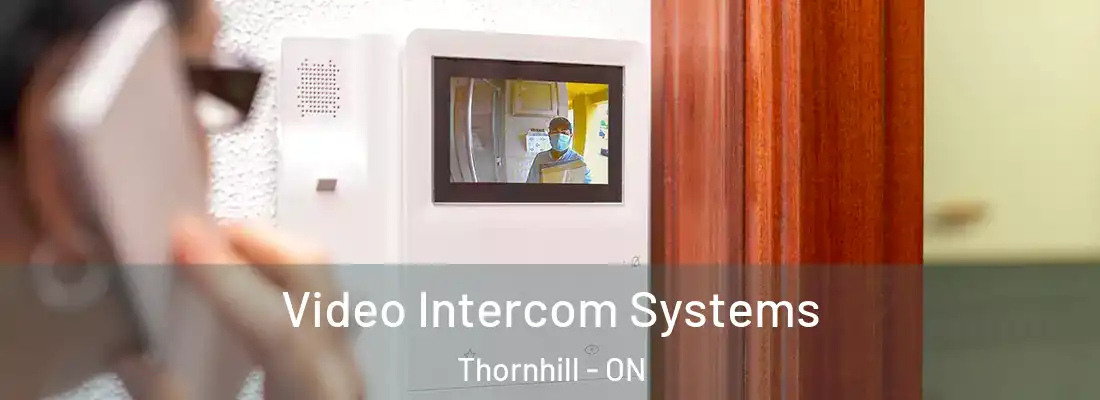  Video Intercom Systems Thornhill - ON